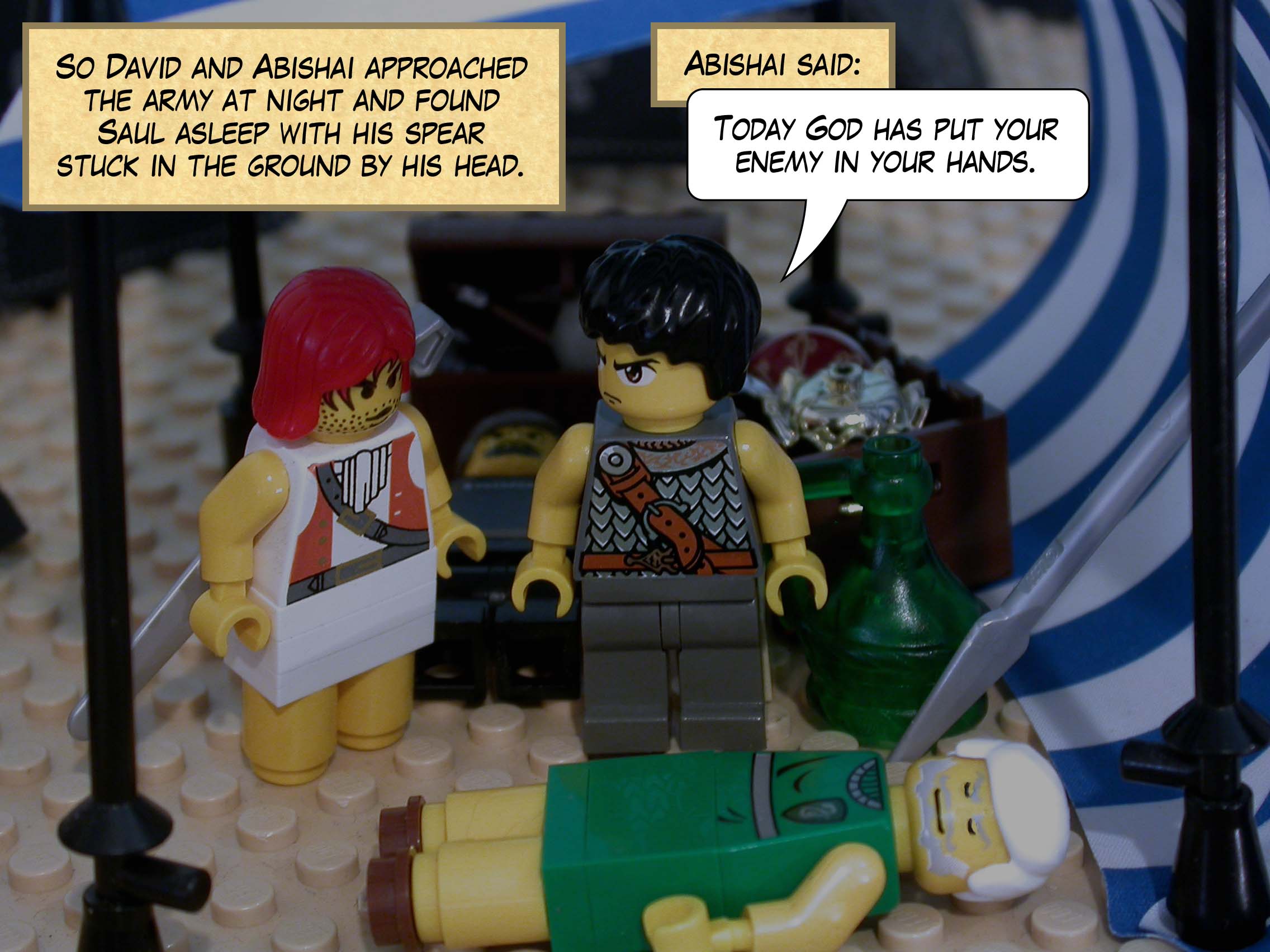 So David and Abishai approached the army at night and found Saul asleep with his spear stuck in the ground by his head. Abishai said, 'Today God has put your enemy in your hands.'