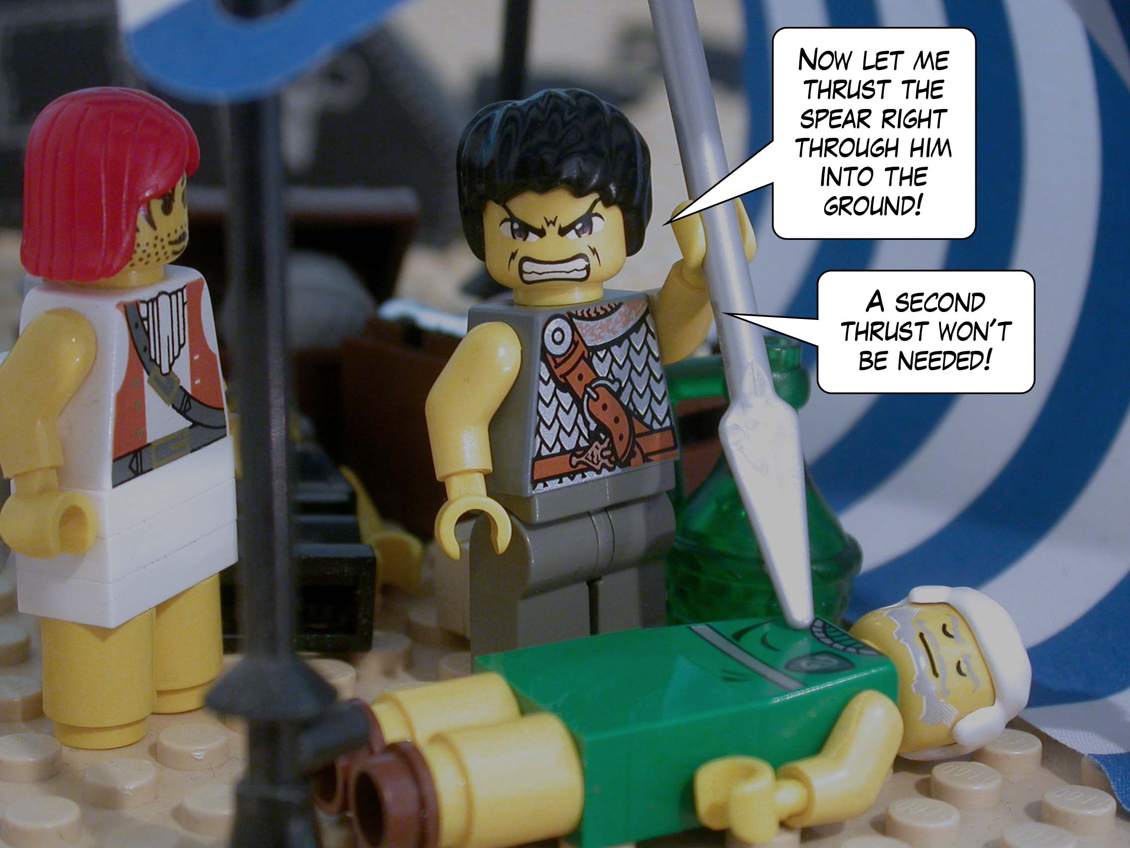 'Now let me thrust the spear right through him into the ground! A second thrust won't be needed!'