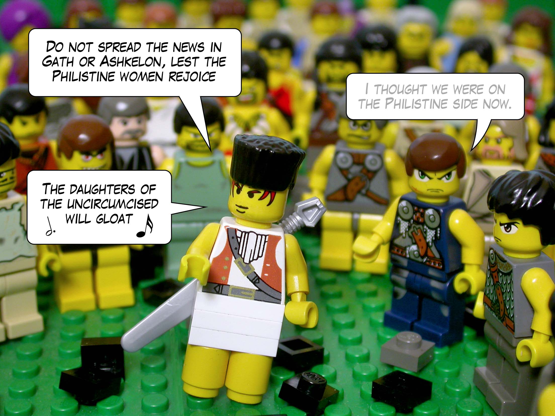 'Do not spread the news in Gath or Ashkelon, lest the Philistine women rejoice! The daughters of the uncircumcised will gloat!'