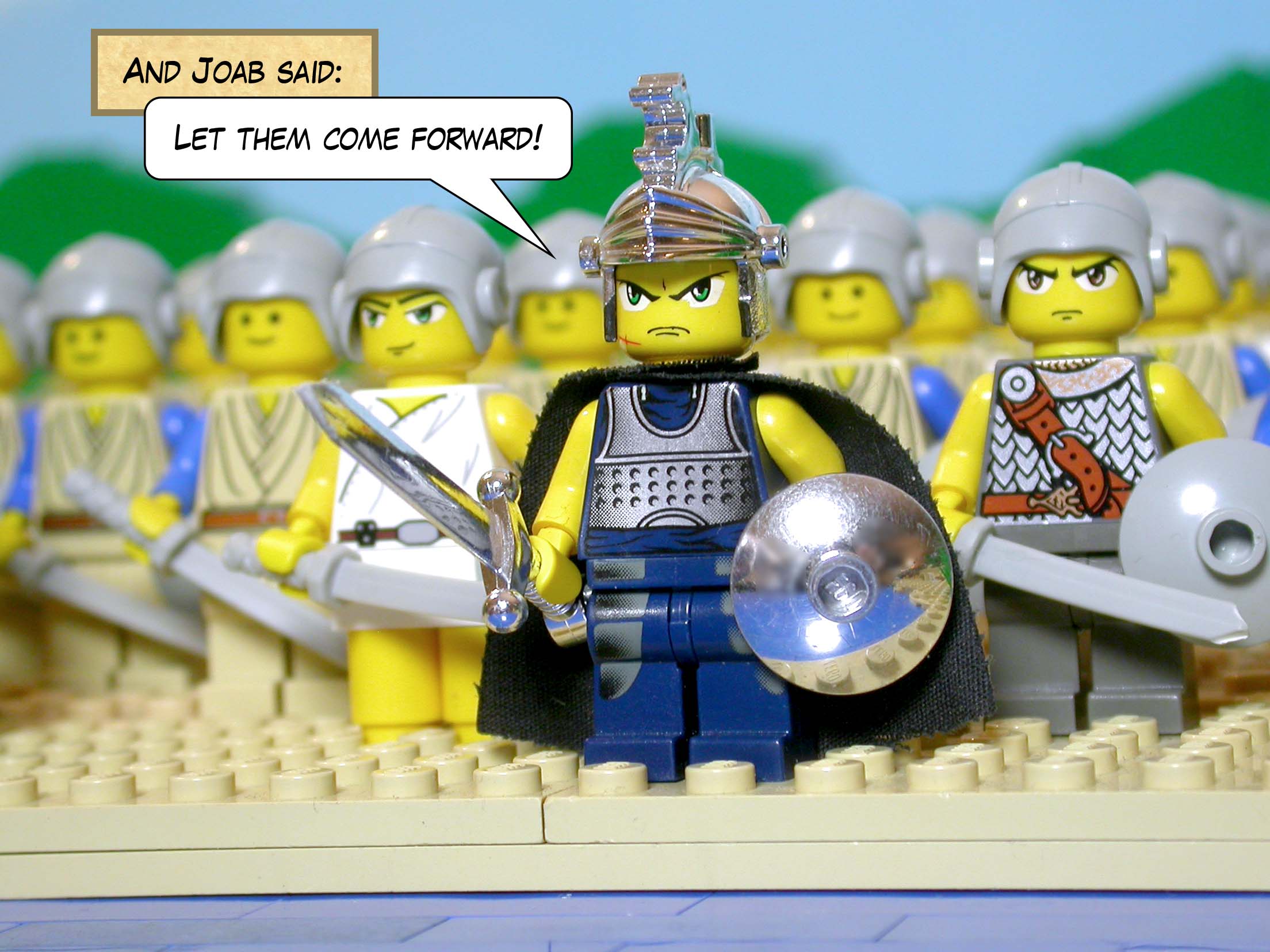 And Joab said, 'Let them come forward!'