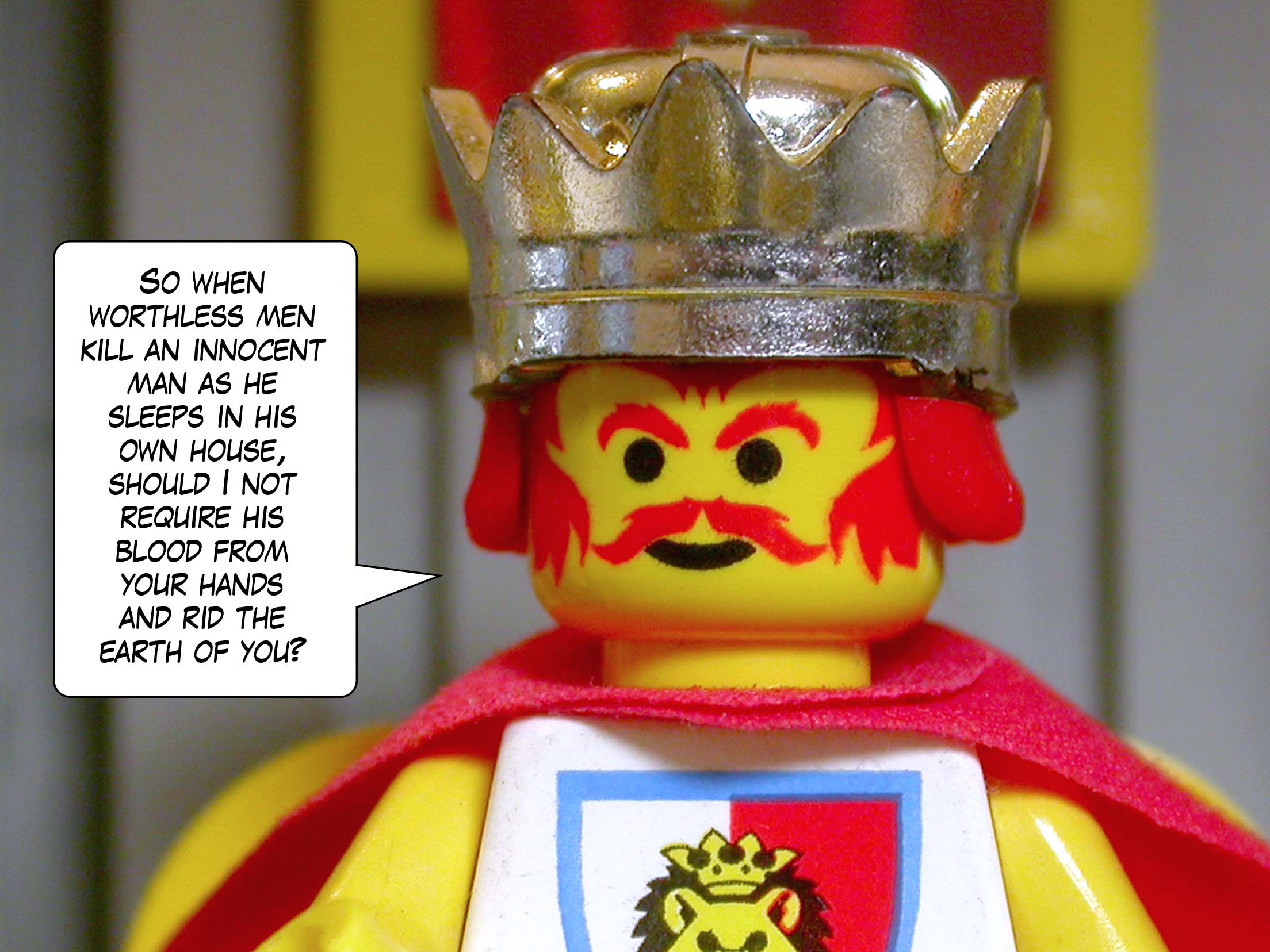 'So when worthless men kill an innocent man as he sleeps in his own house, should I not require his blood from your hands and rid the earth of you?'