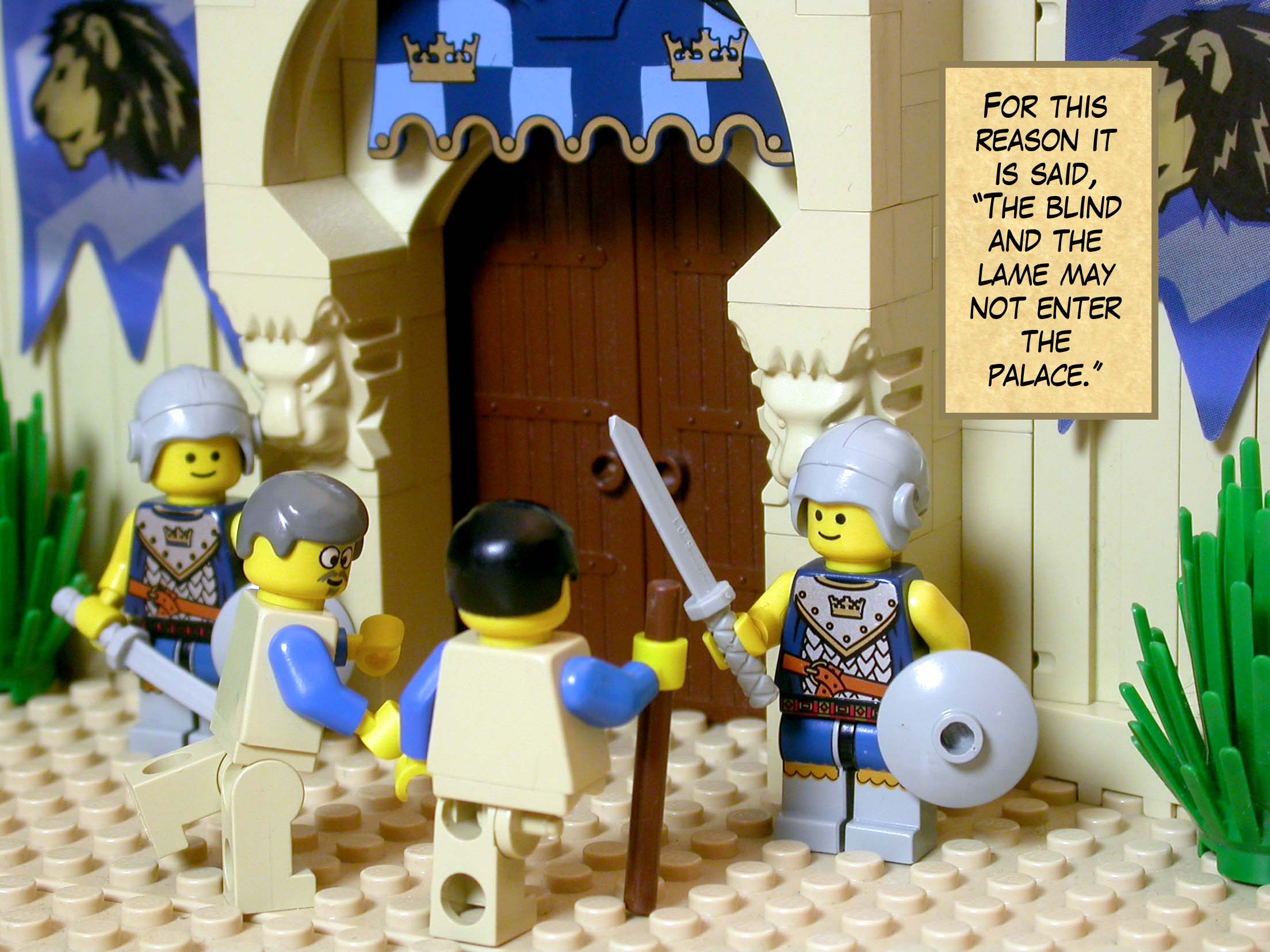 For this reason it is said, 'The blind and the lame may not enter the palace.'