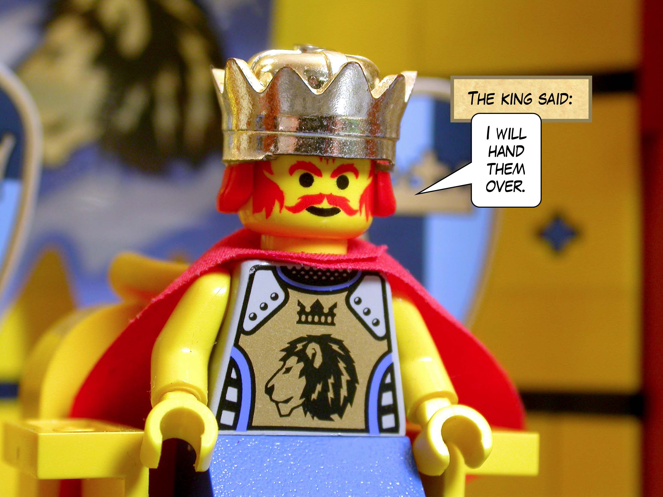 The king said, 'I will hand them over.'