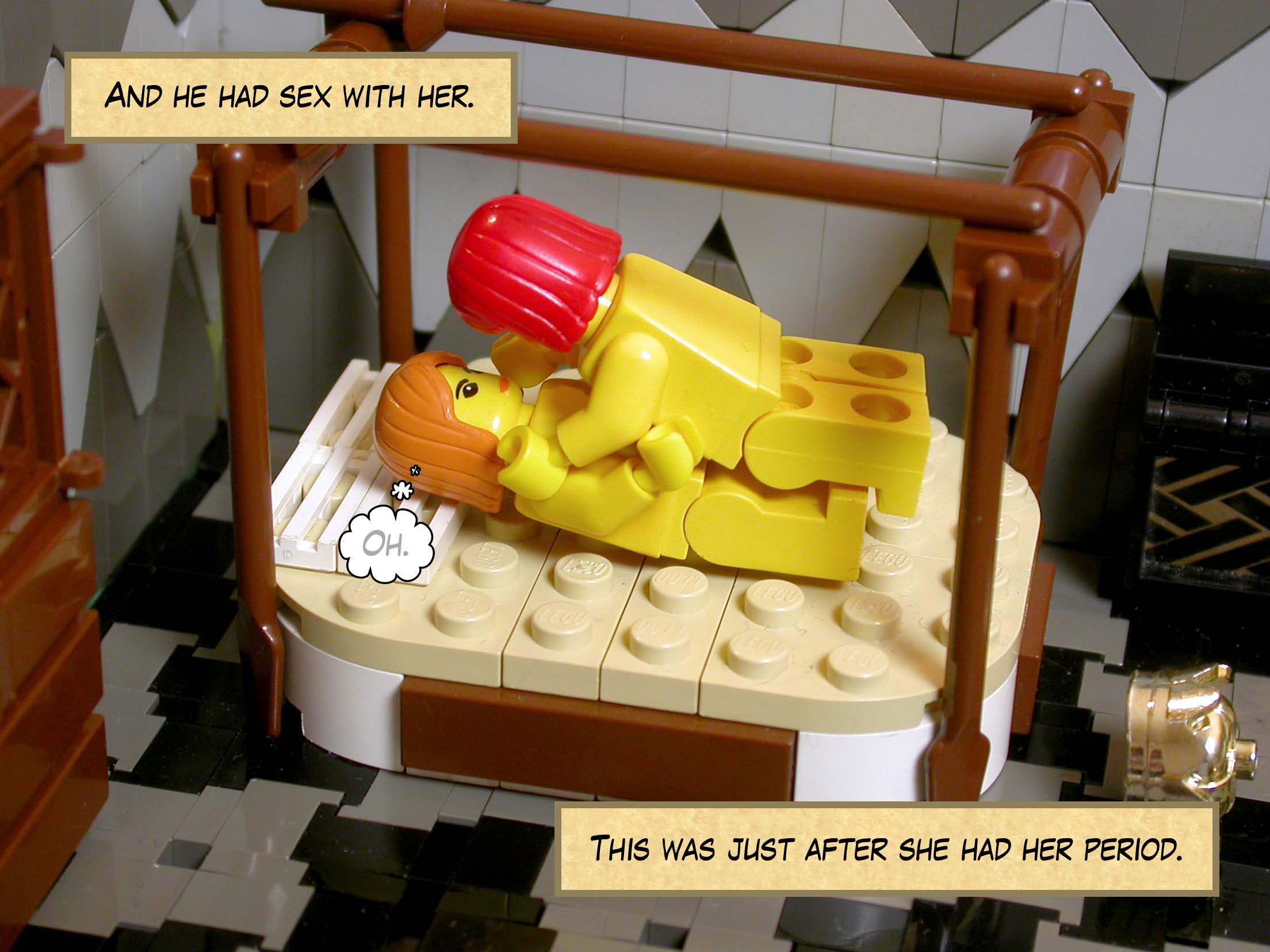 And he had sex with her. This was just after she had her period.