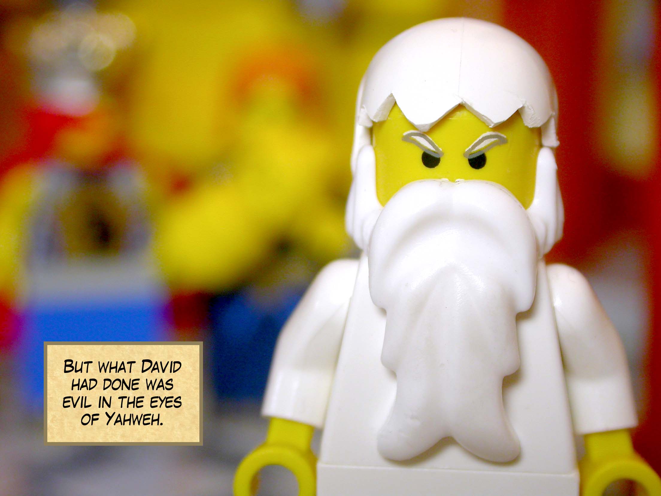 But what David had done was evil in the eyes of Yahweh.