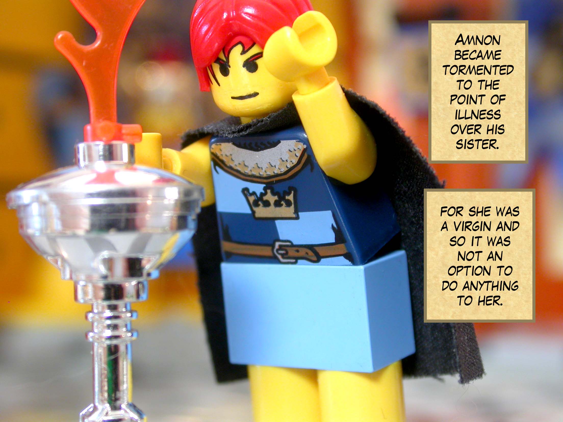 Amnon became tormented to the point of illness over his sister, for she was a virgin and so it was not an option to do anything to her.