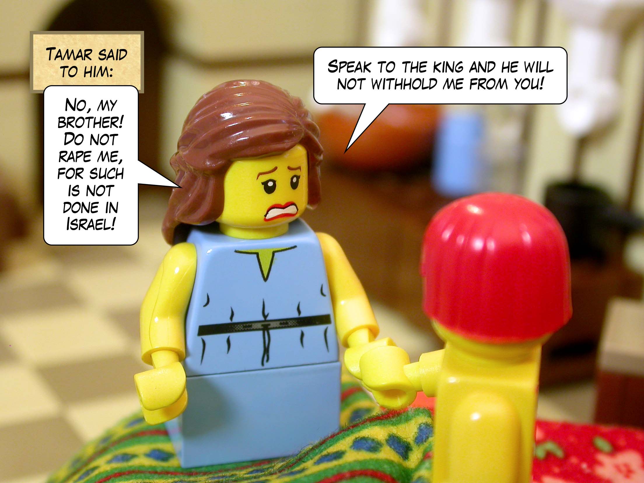 Tamar said to him, 'No, my brother! Do not rape me, for such is not done in Israel! Speak to the king and he will not withhold me from you!'