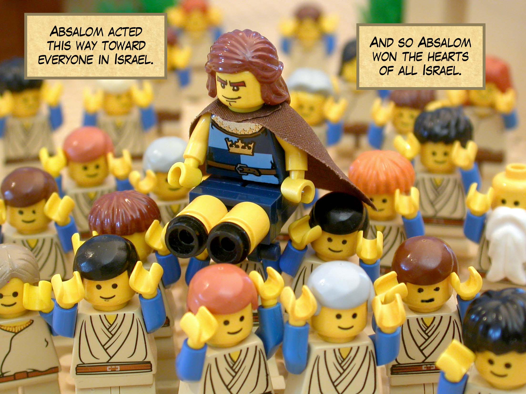 Absalom acted this way toward everyone in Israel. And so Absalom won the hearts of all Israel.