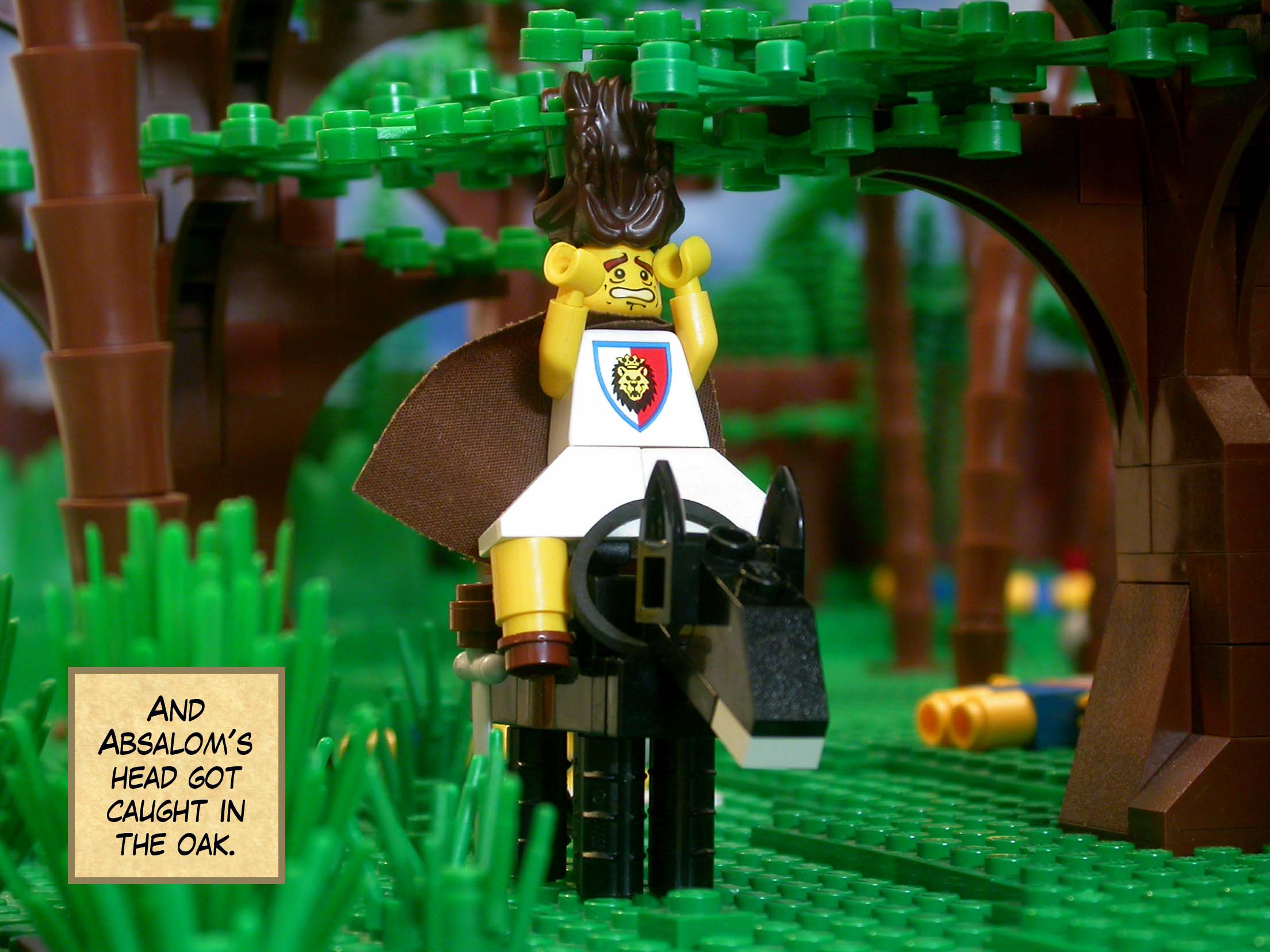 And Absalom's head got caught in the oak.