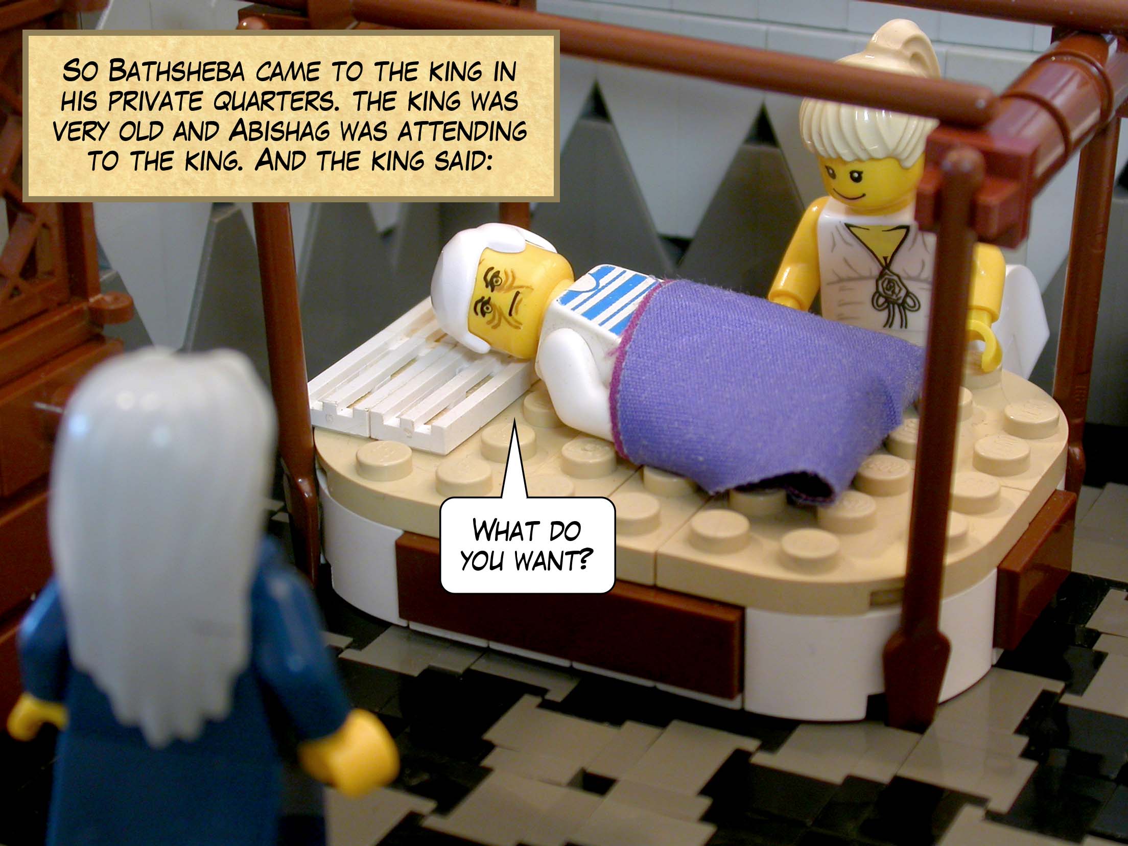 So Bathsheba came to the king in his private quarters. Now the king was very old and Abishag was attending to the king. And the king said, 'What do you want?'