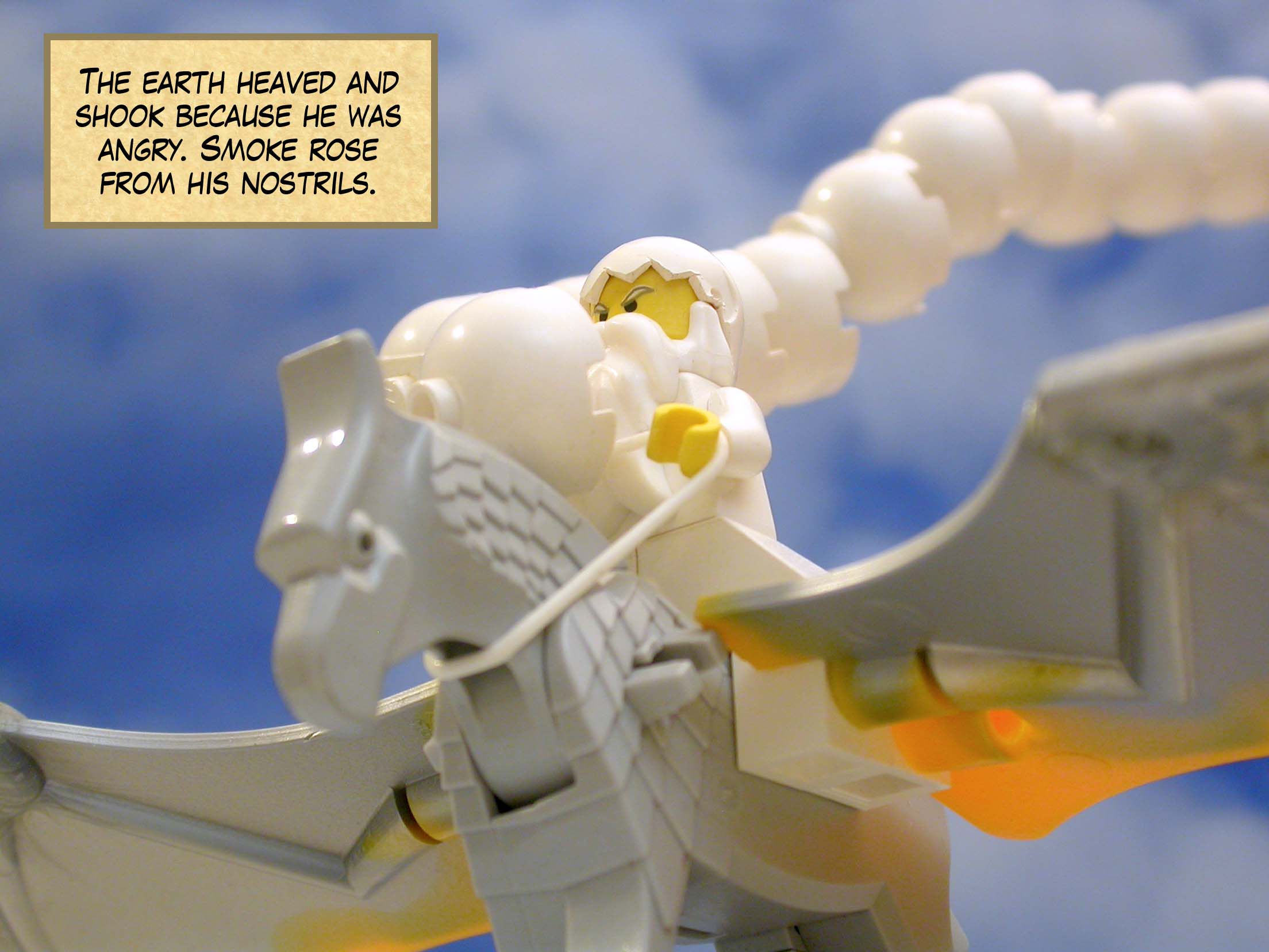 'The earth heaved and shook because he was angry. Smoke rose from his nostrils.'