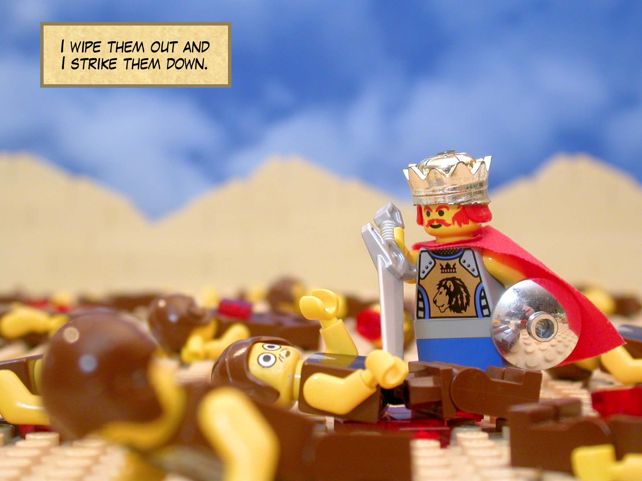 'I wipe them out and I strike them down.'