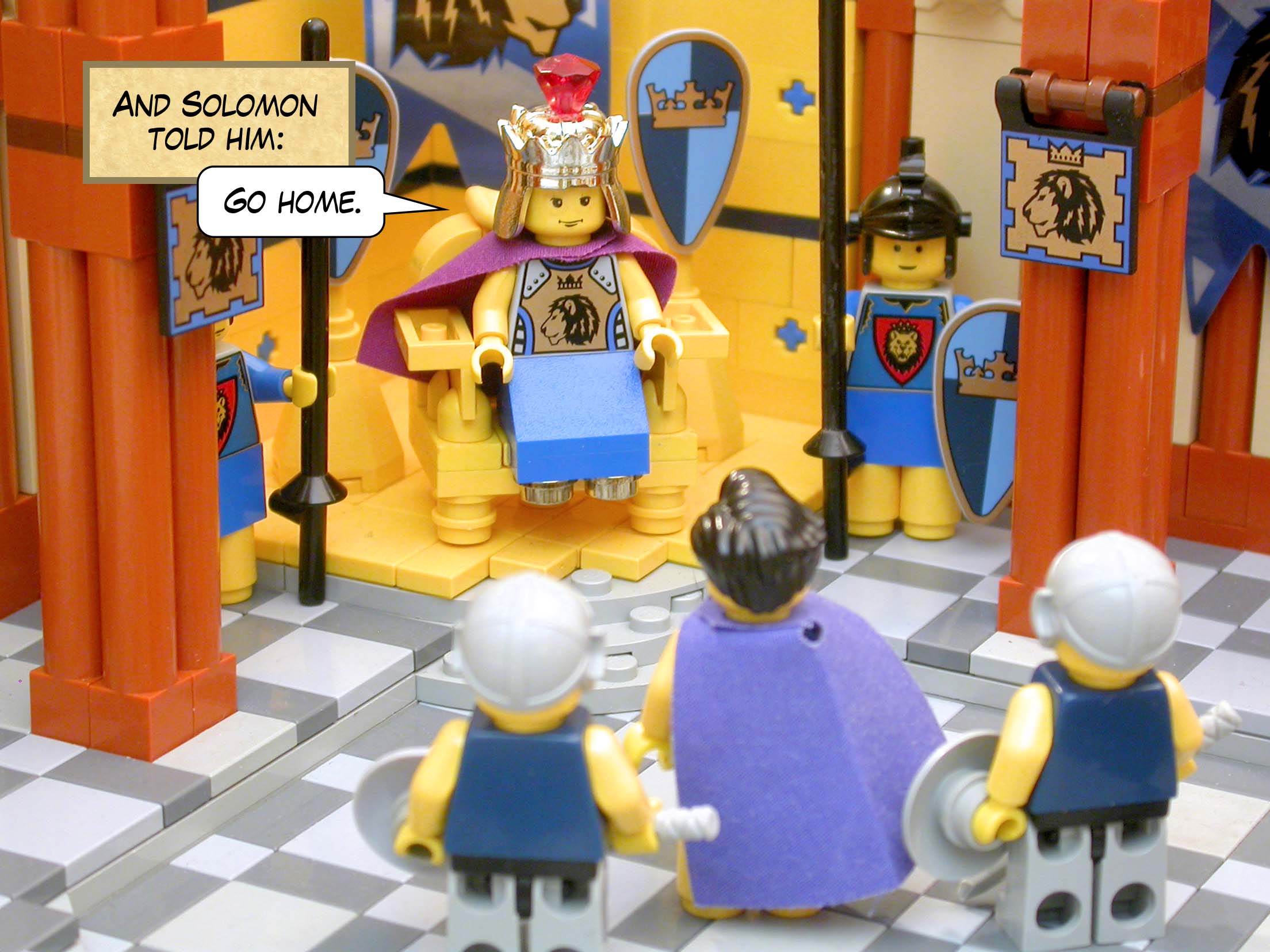 And Solomon told him, 'Go home.'