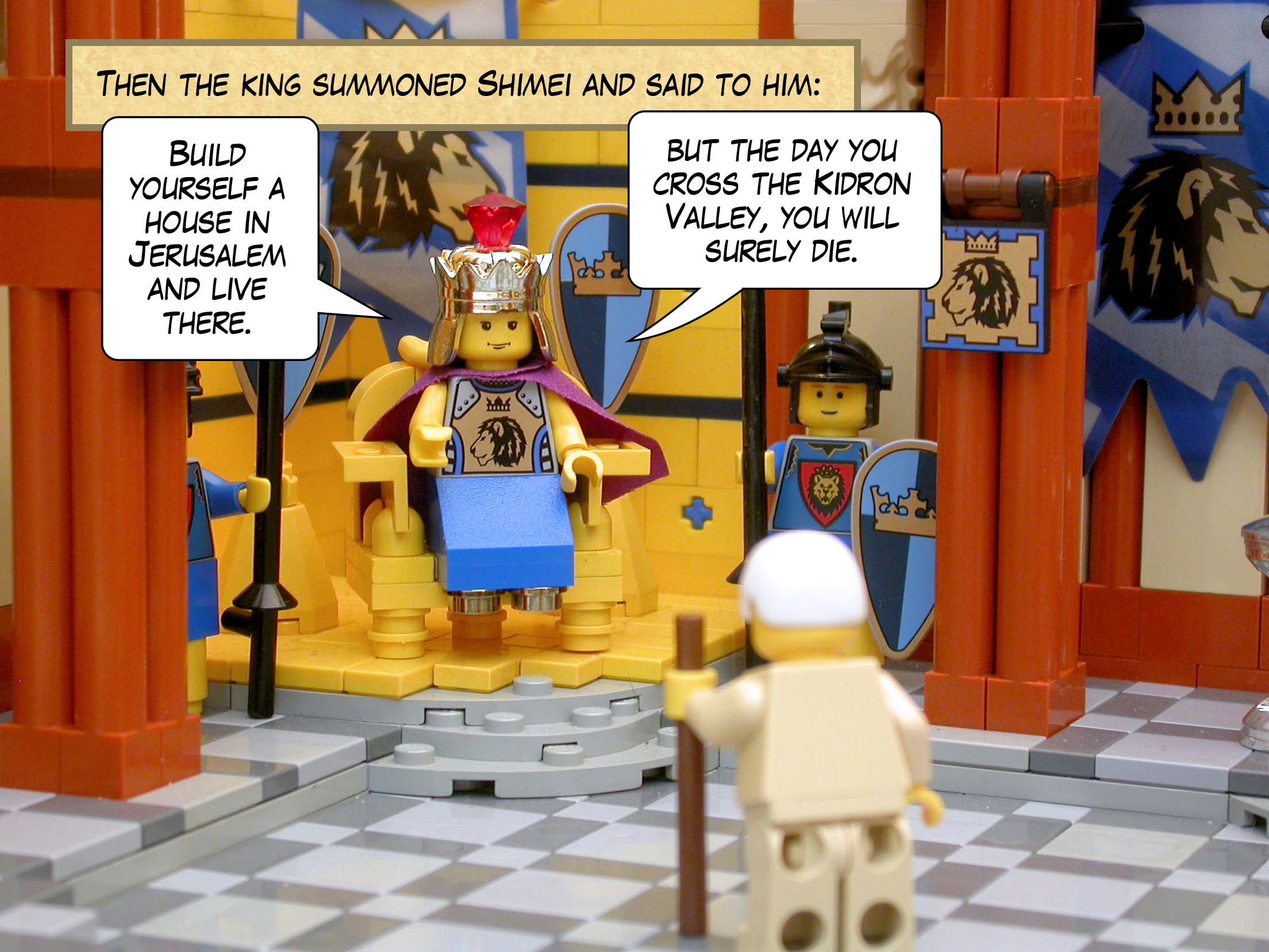 Then the king summoned Shimei and said to him, 'Build yourself a house in Jerusalem and live there, but the day you cross the Kidron Valley, you will surely die.'