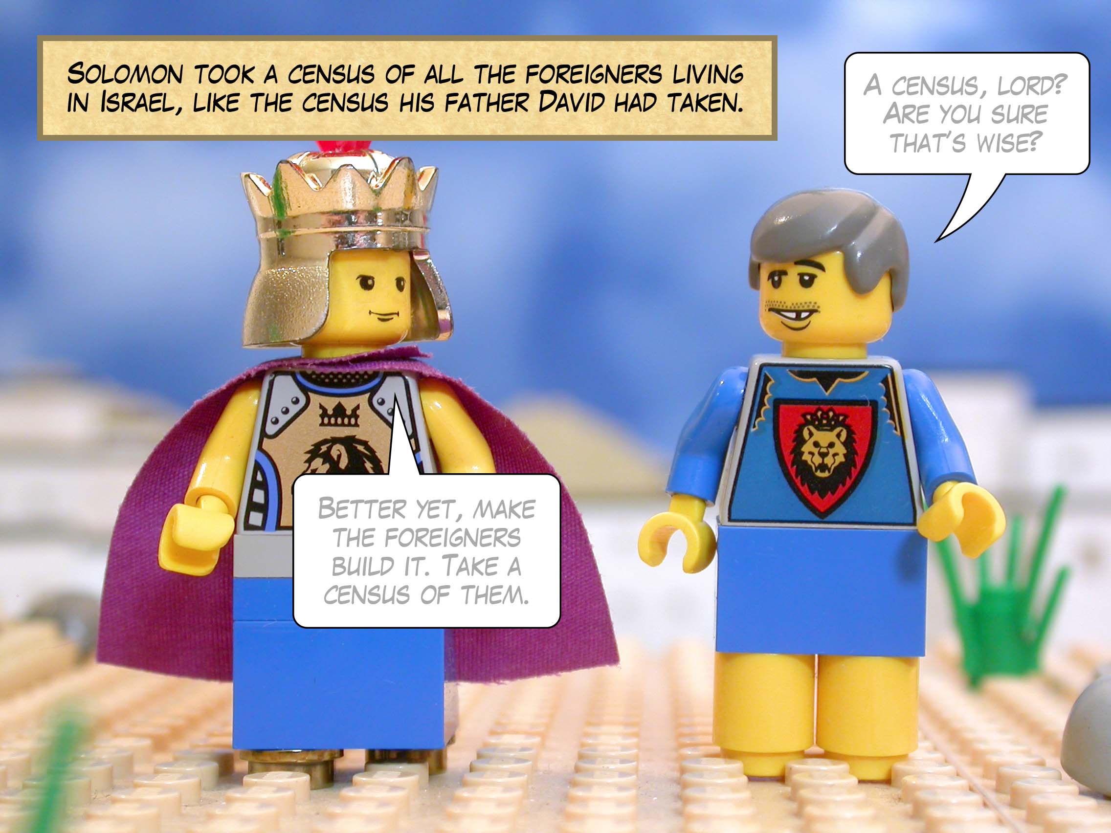 Solomon took a census of all the foreigners living in Israel, like <a href="../../king_david/god_kills_70000_israelites/2s24_01p1ch21_01.html">the census his father David had taken</a>.