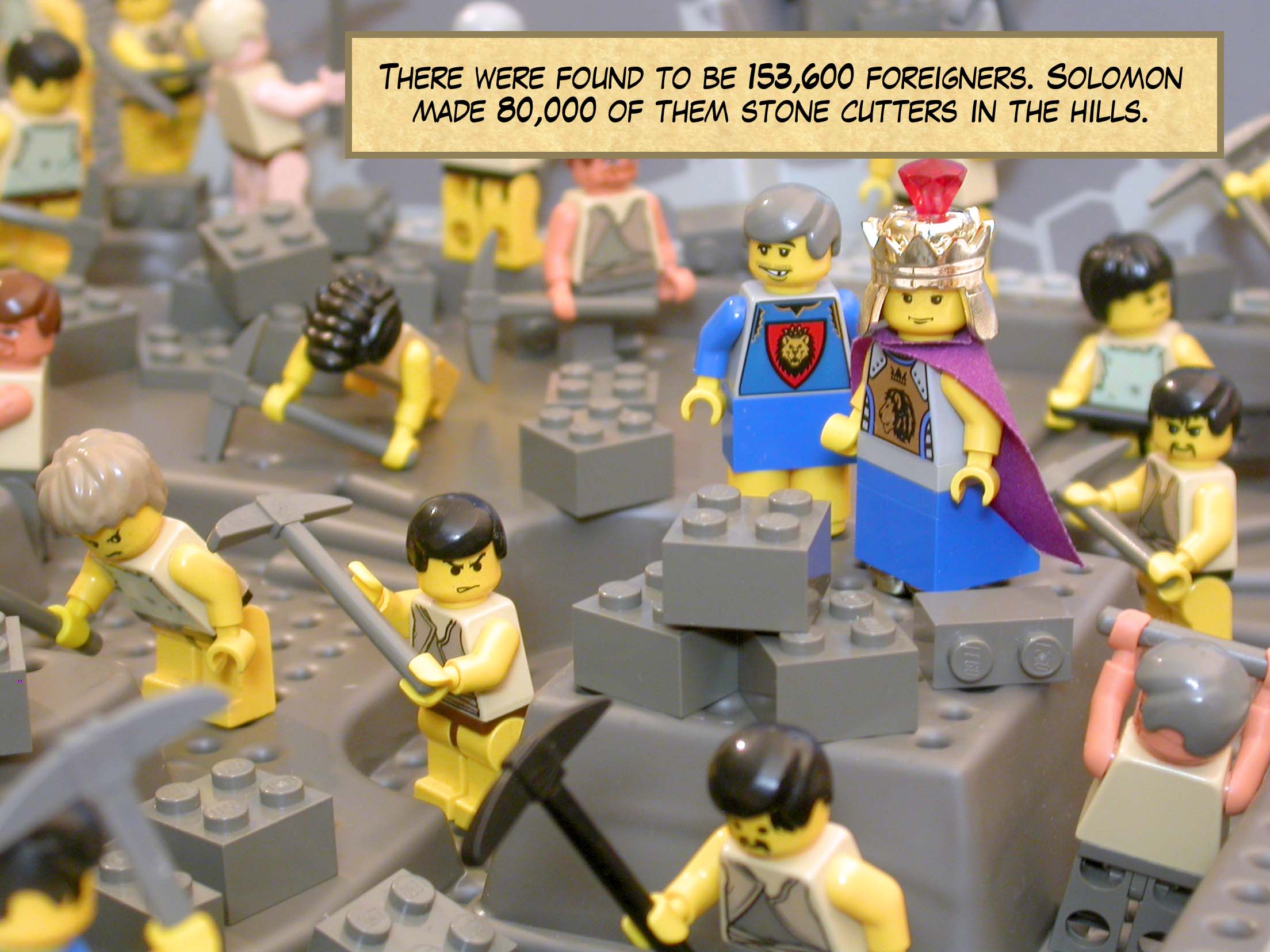 There were found to be 153,600 foreigners. Solomon made 80,000 of them stone cutters in the hills.