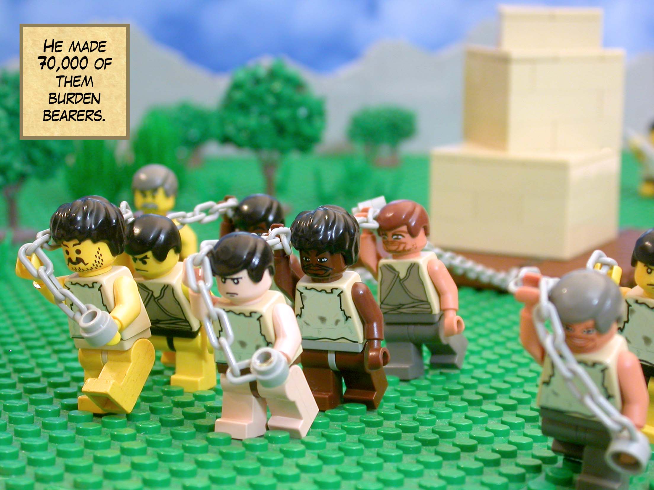 He made 70,000 of them burden bearers.
