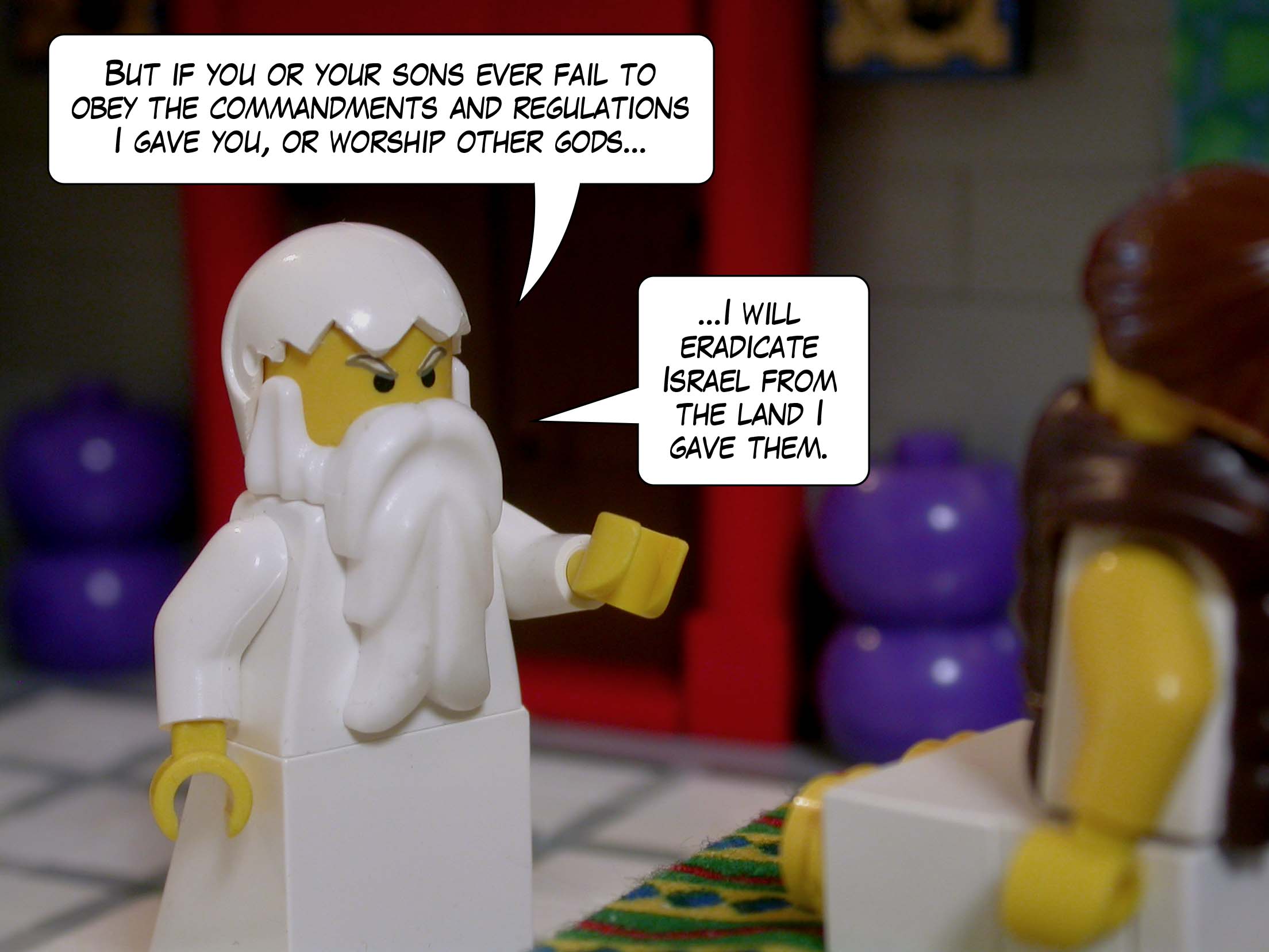 'But if you or your sons ever fail to obey the commandments and regulations I gave you, or worship other gods, I will eradicate Israel from the land I gave them.'