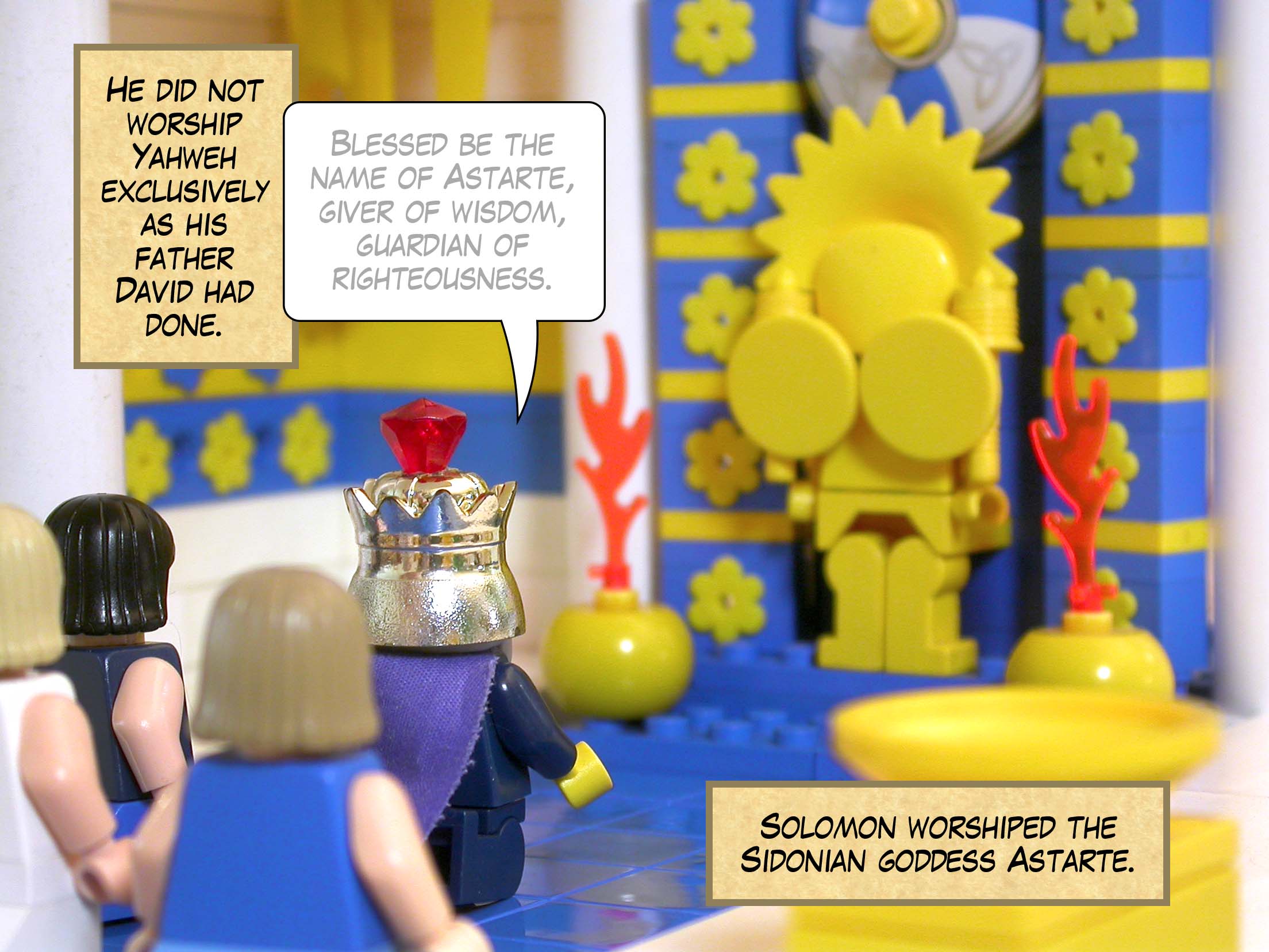 He did not worship Yahweh exclusively as his father David had done. Solomon worshiped the Sidonian goddess Astarte.