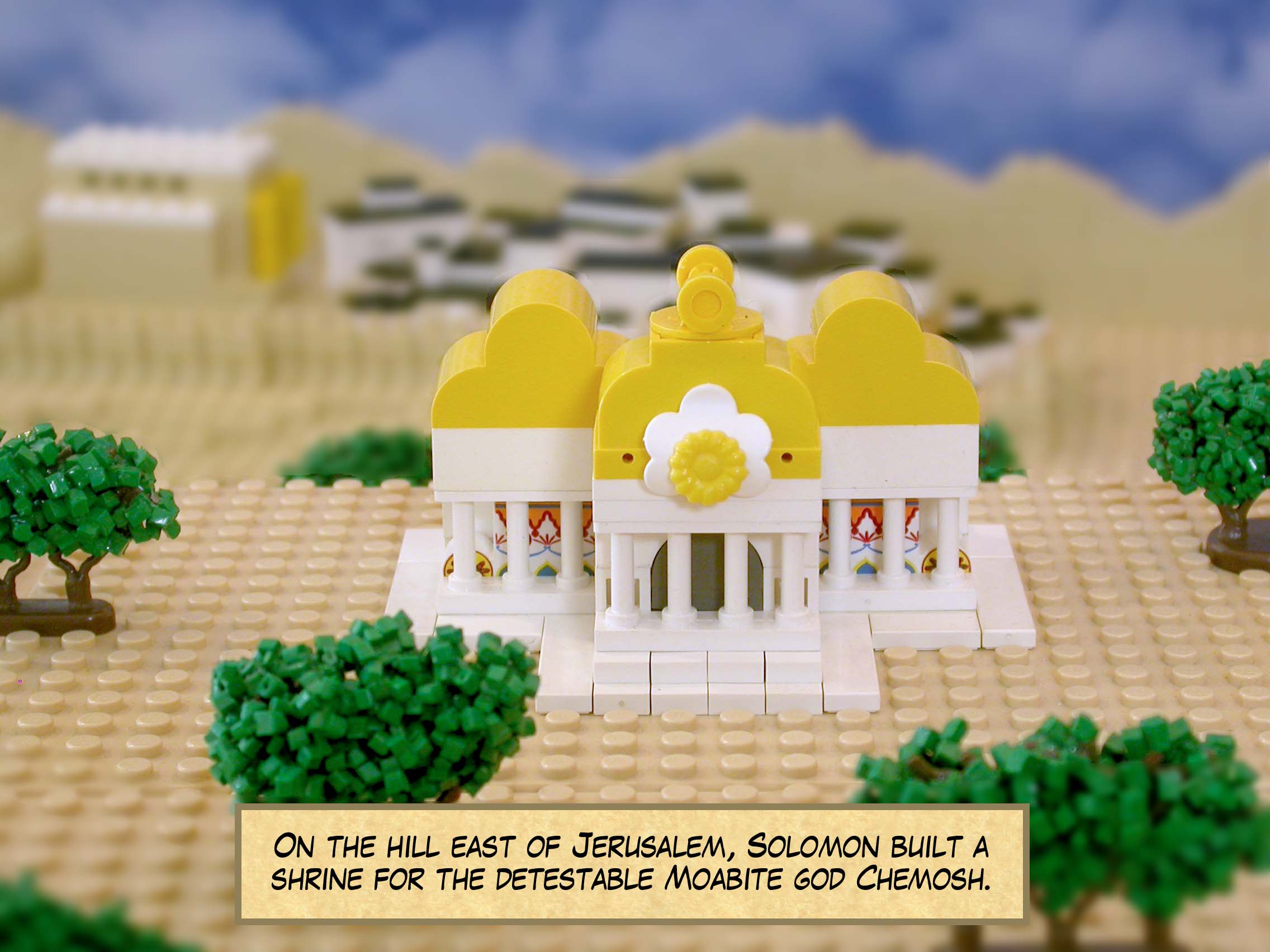 On the hill east of Jerusalem, Solomon built a shrine for the detestable Moabite god Chemosh.