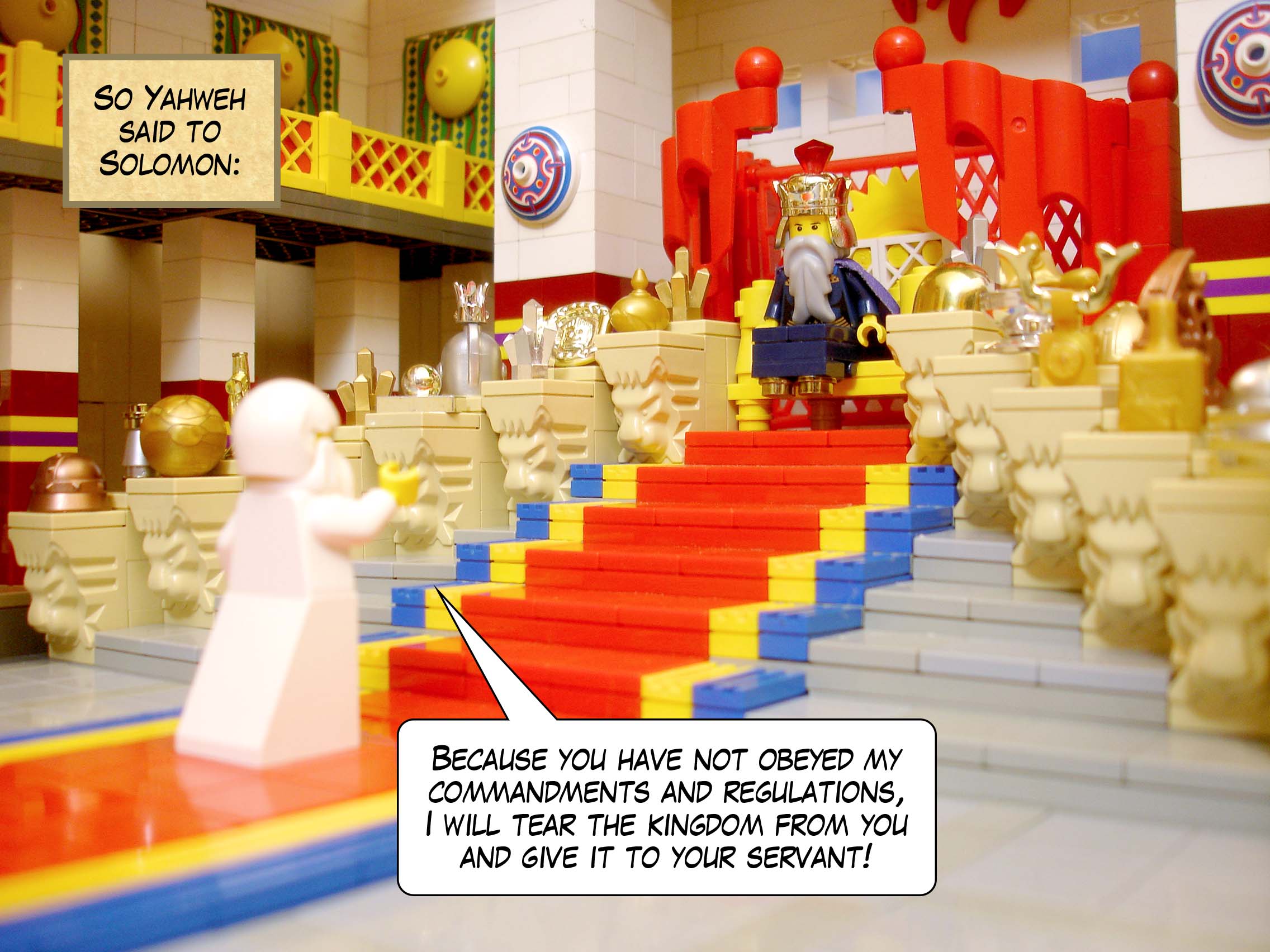 So Yahweh said to Solomon, 'Because you have not obeyed my commandments and regulations, I will tear the kingdom from you and give it to your servant!'