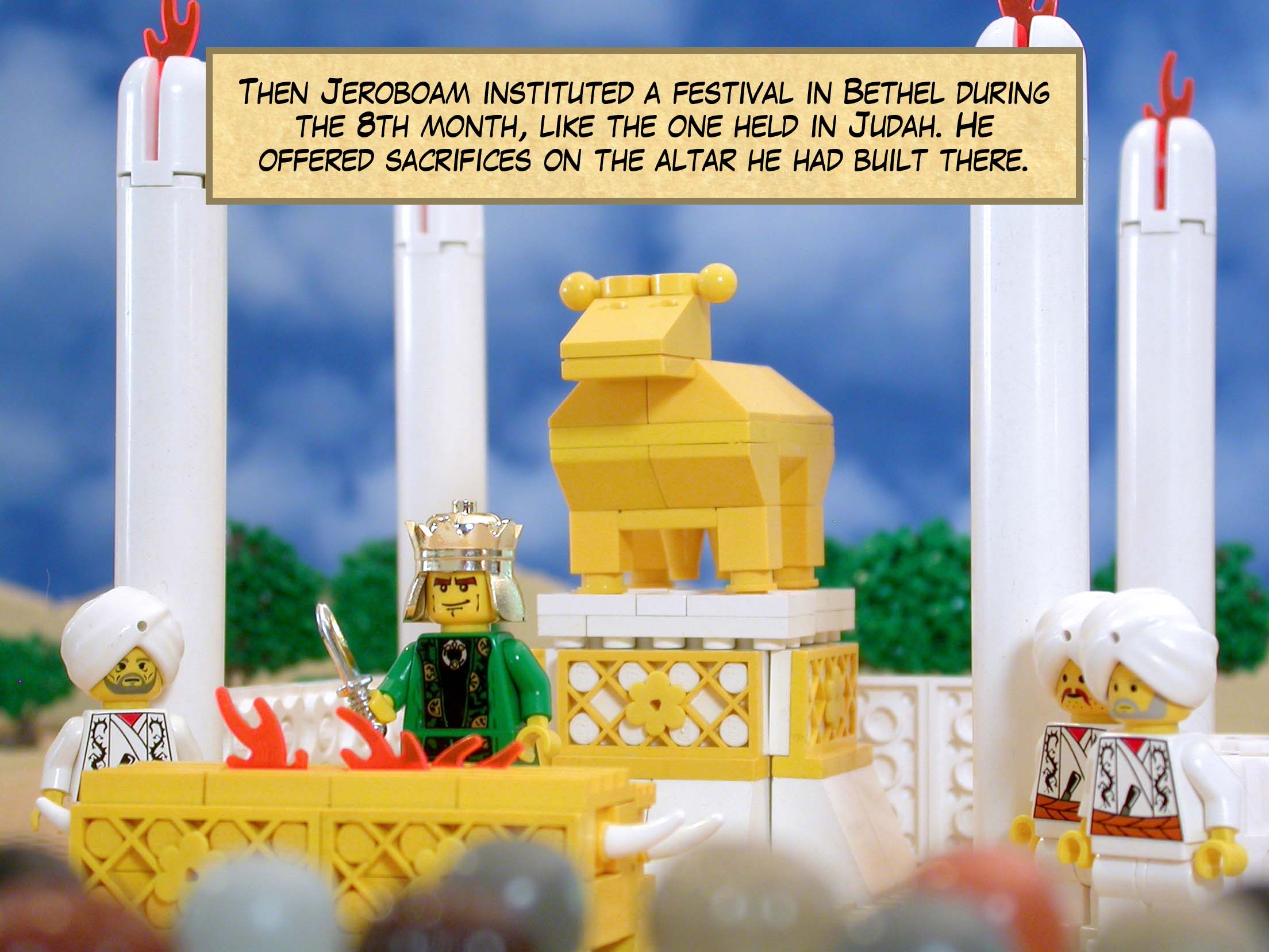 Then Jeroboam instituted a festival in Bethel during the eighth month, like the one held in Judah. He offered sacrifices on the altar he had built there.