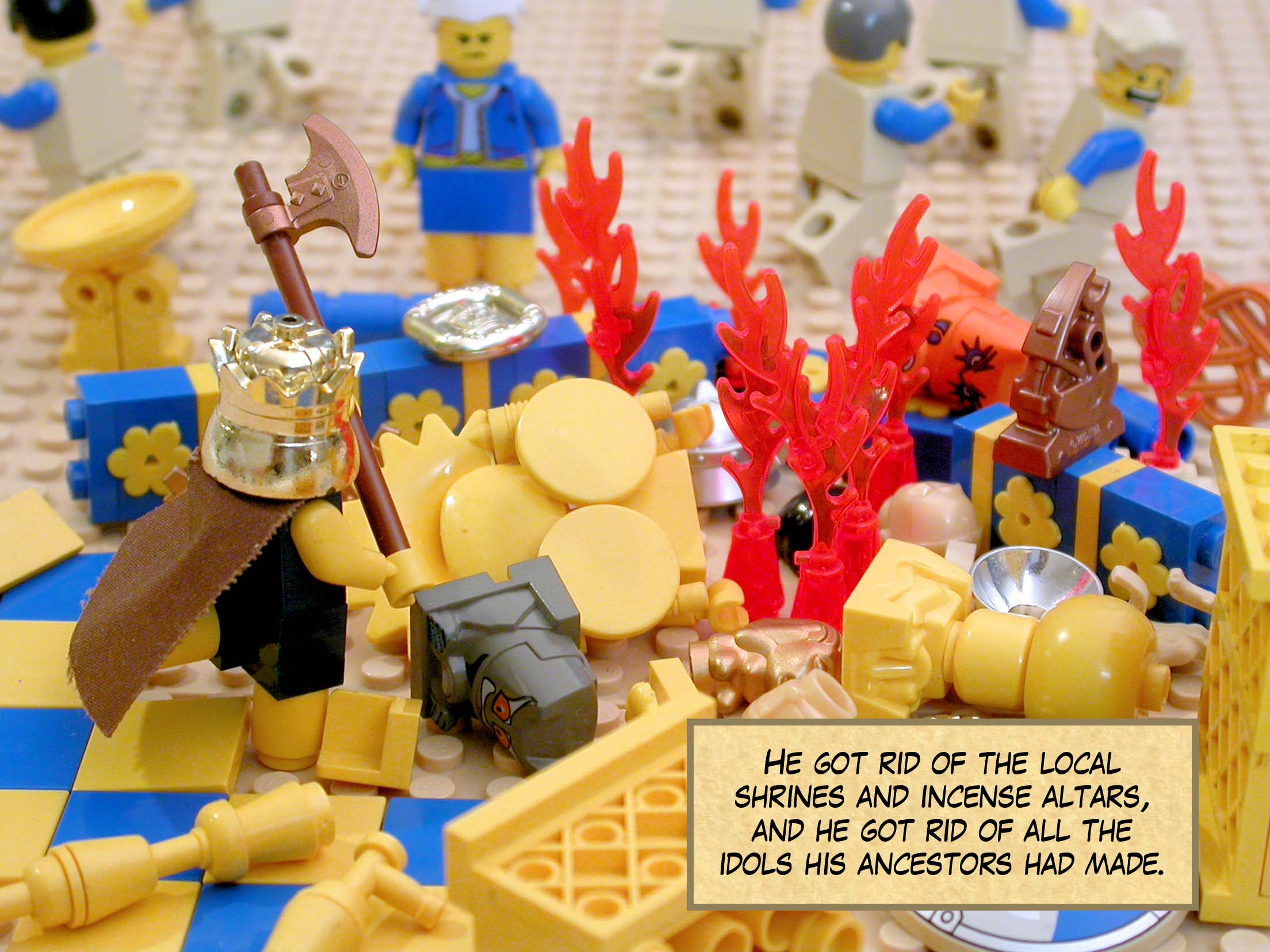 He got rid of the local shrines and incense altars, and he got rid of all the idols his ancestors had made.