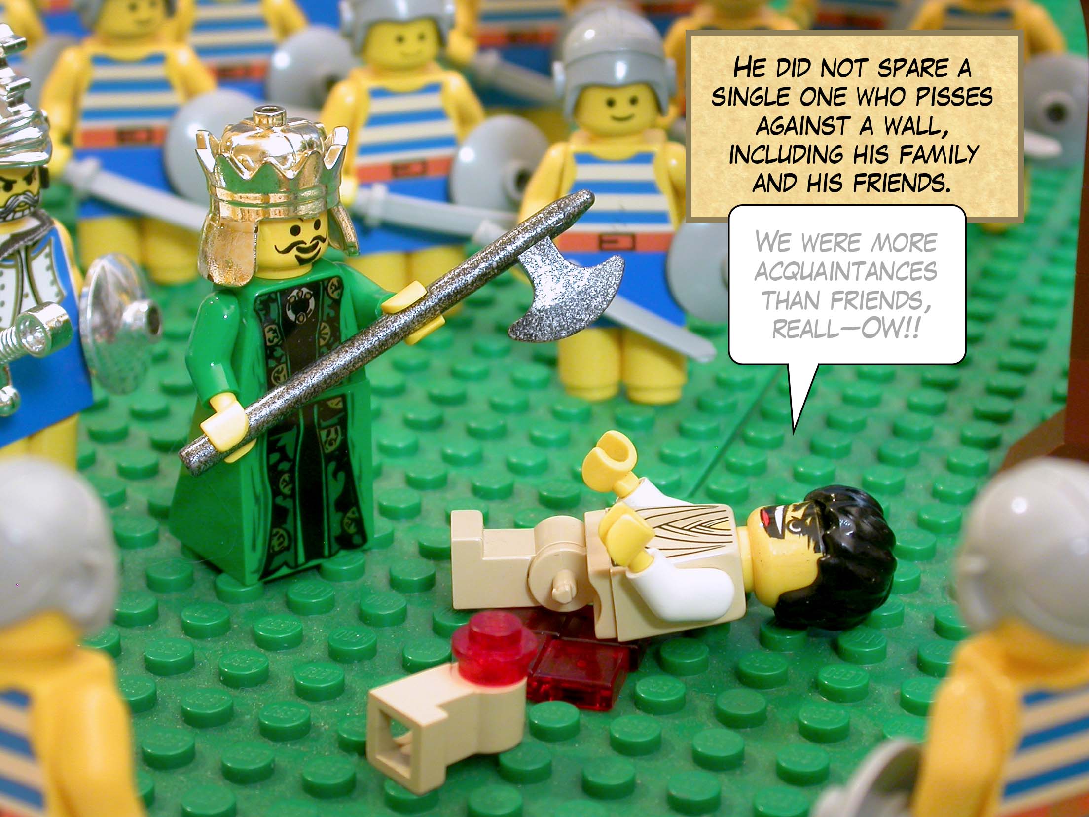 He did not spare a single one who pisses against a wall, including his family and his friends.