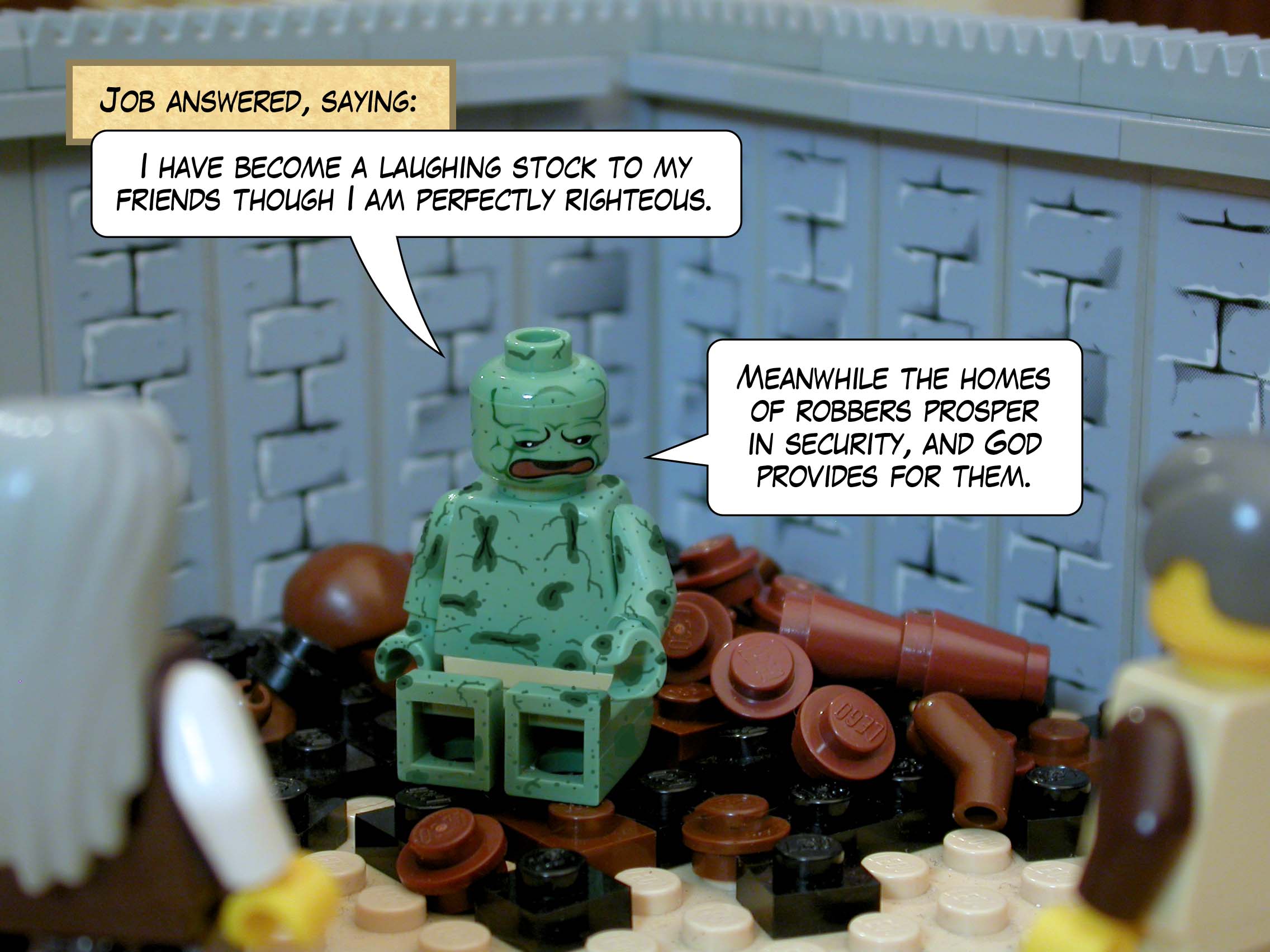 Job answered, saying, 'I have become a laughing stock to my friends though I am perfectly righteous. Meanwhile the homes of robbers prosper in security, and God provides for them.'<br>