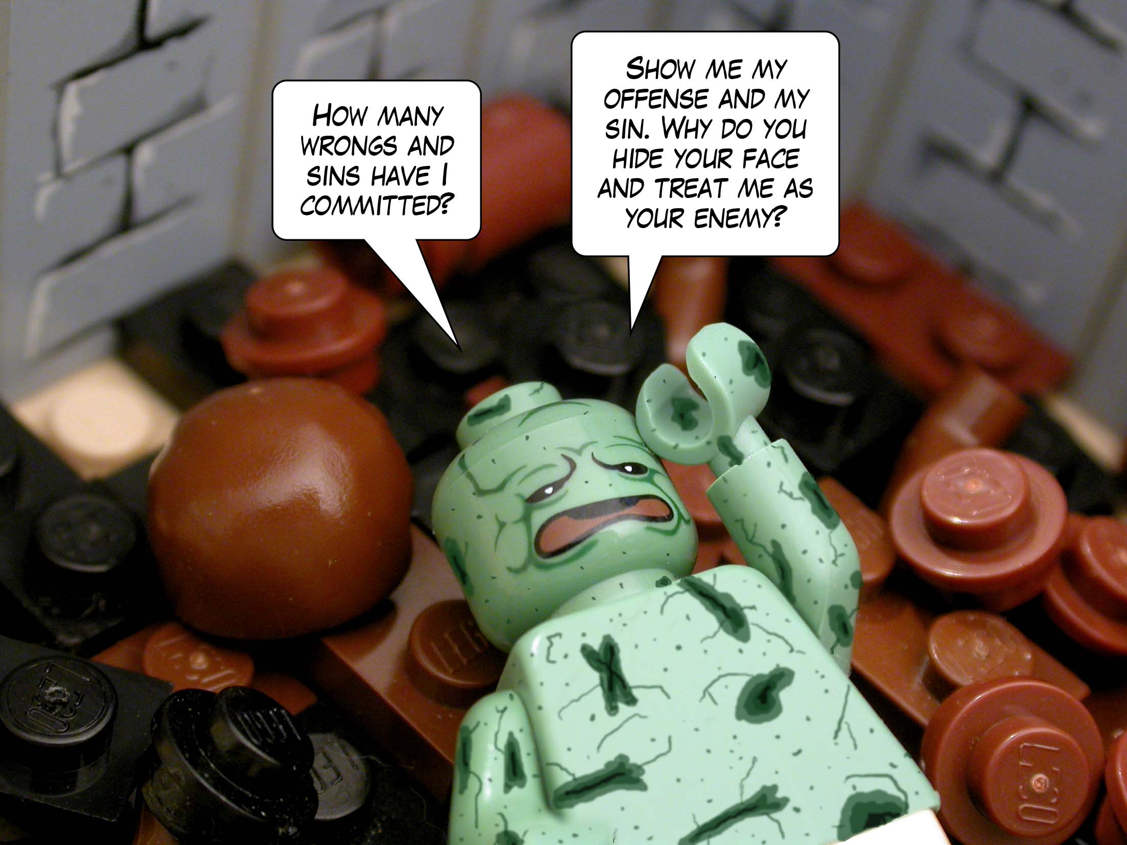 'How many wrongs and sins have I committed? Show me my offense and my sin. Why do you hide your face and treat me as your enemy?'<br>