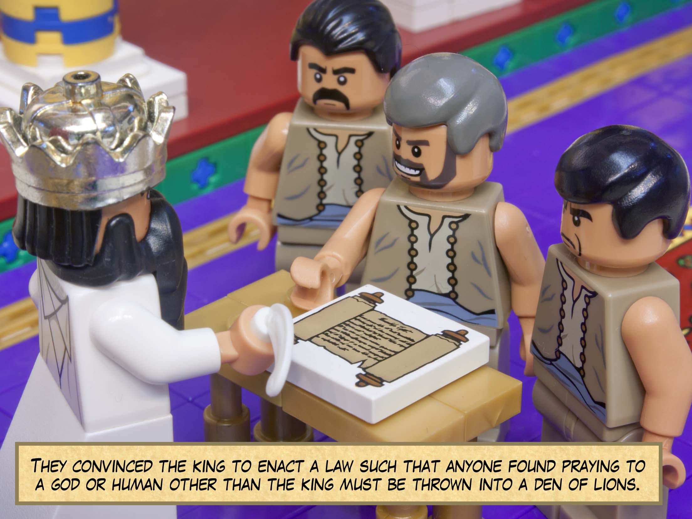 They convinced the king to enact a law such that anyone found praying to a god or human other than the king must be thrown into a den of lions.